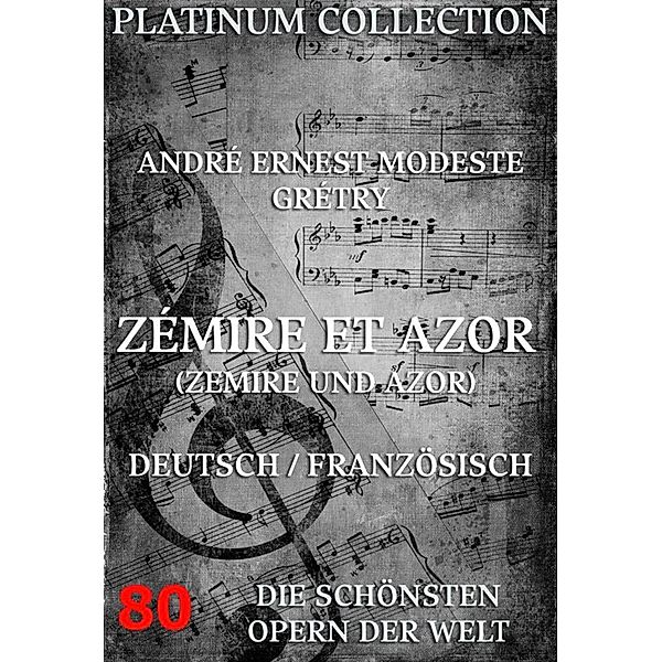 Zémire et Azor (Zemire und Azor), André Ernest Modeste Grétry, Jean-Francois Marmontel