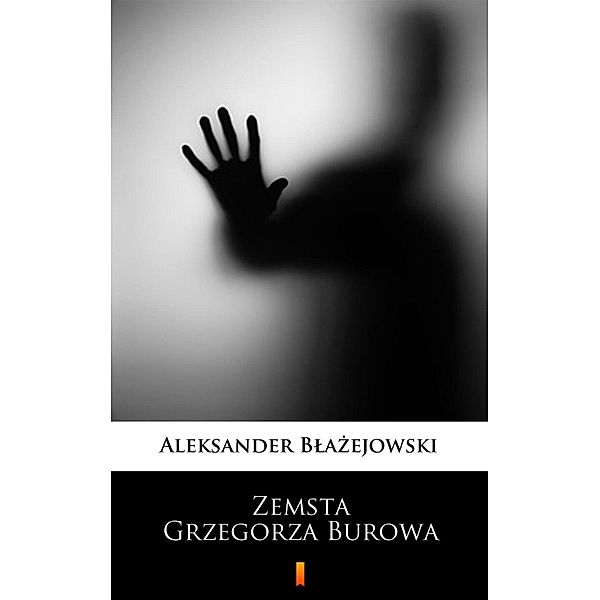 Zemsta Grzegorza Burowa, Aleksander Blazejowski