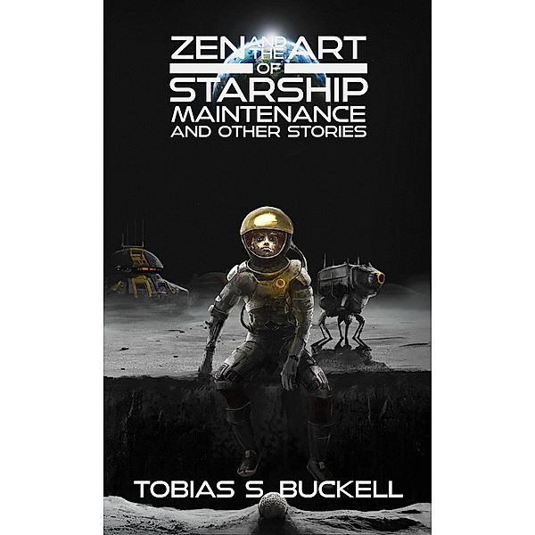 Zen and the Art of Starship Maintenance and Other Stories, Tobias S. Buckell