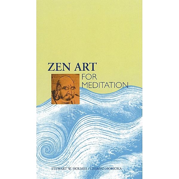 Zen Art for Meditation, Stewart W. Holmes, Chimyo Horioka