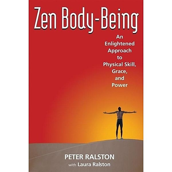 Zen Body-Being, Peter Ralston, Laura Ralston