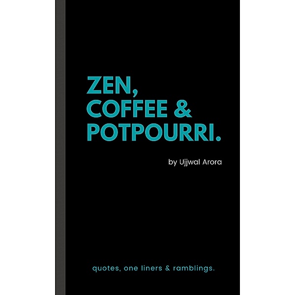 Zen, Coffee & Potpourri, Ujjwal Arora