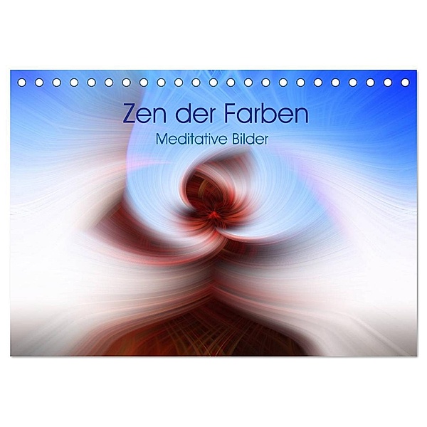 Zen der Farben - Meditative Bilder (Tischkalender 2024 DIN A5 quer), CALVENDO Monatskalender, Martin Knaack