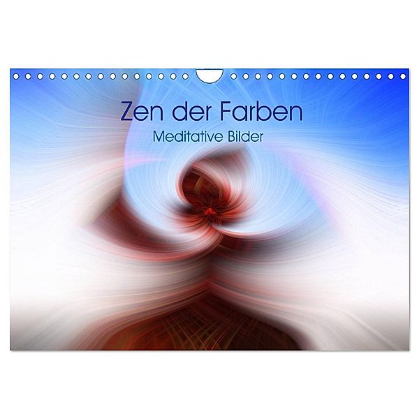 Zen der Farben - Meditative Bilder (Wandkalender 2024 DIN A4 quer), CALVENDO Monatskalender, Martin Knaack