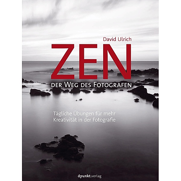 Zen - der Weg des Fotografen, David Ulrich