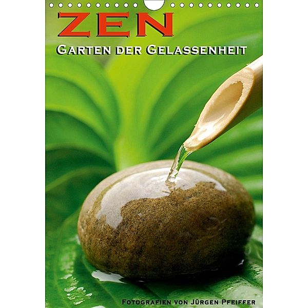 ZEN - Garten der Gelassenheit (Wandkalender 2020 DIN A4 hoch), Jürgen Pfeiffer