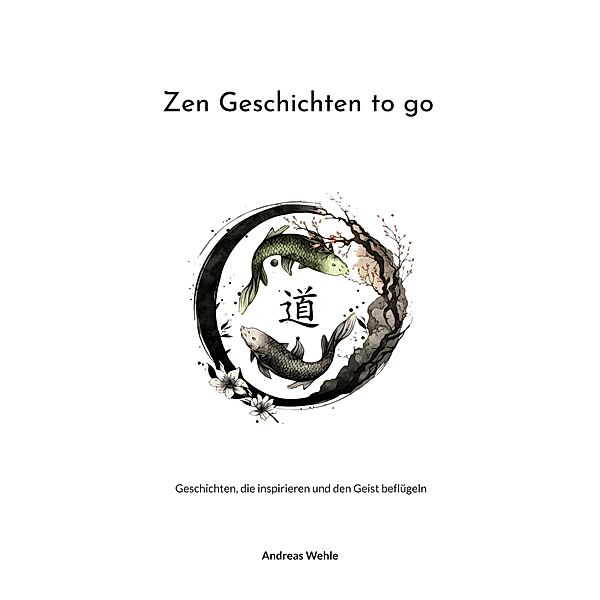 Zen Geschichten to go, Andreas Wehle