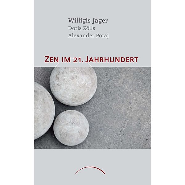 Zen im 21. Jahrhundert, Willigis Jäger, Alexander Poraj, Doris Zölls