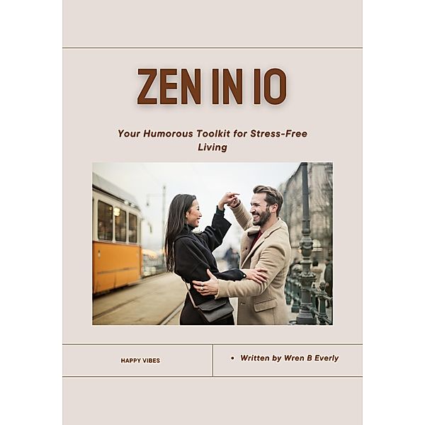 Zen in 10 : Humorous Toolkit (Mind And Body Balance) / Mind And Body Balance, Wren B Everly