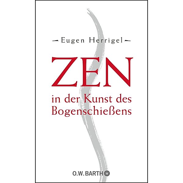 Zen in der Kunst des Bogenschiessens, Eugen Herrigel