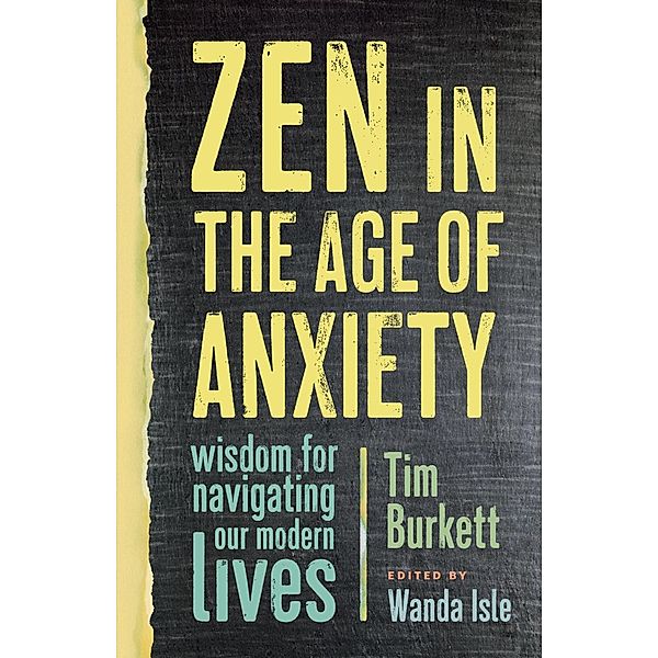 Zen in the Age of Anxiety, Tim Burkett