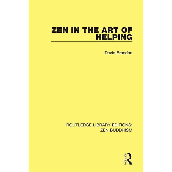 Zen in the Art of Helping / Routledge Library Editions: Zen Buddhism, David Brandon