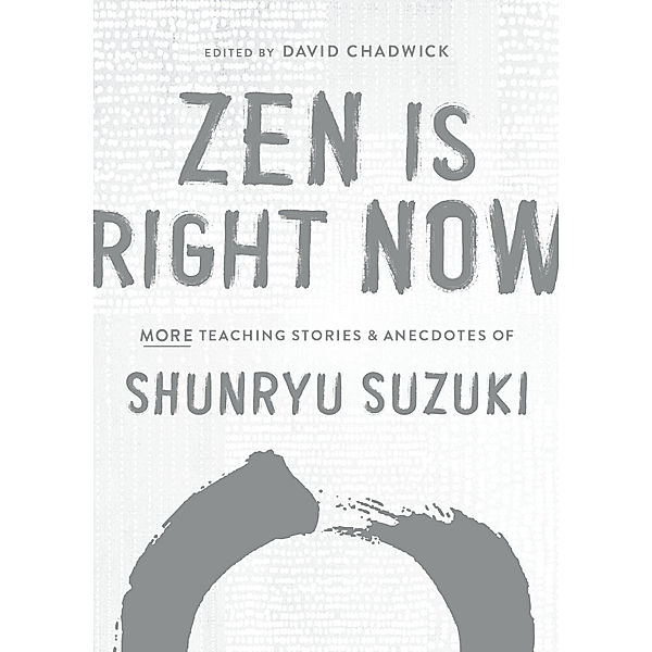 Zen Is Right Now, Shunryu Suzuki