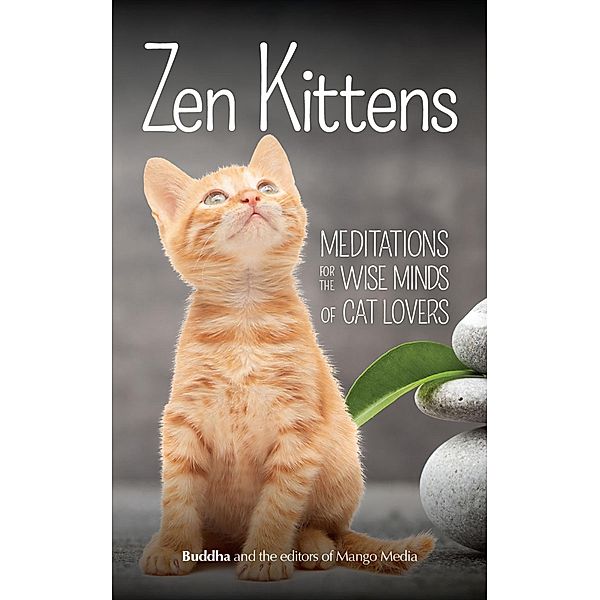 Zen Kittens, Buddha, The Editors of Mango Publishing