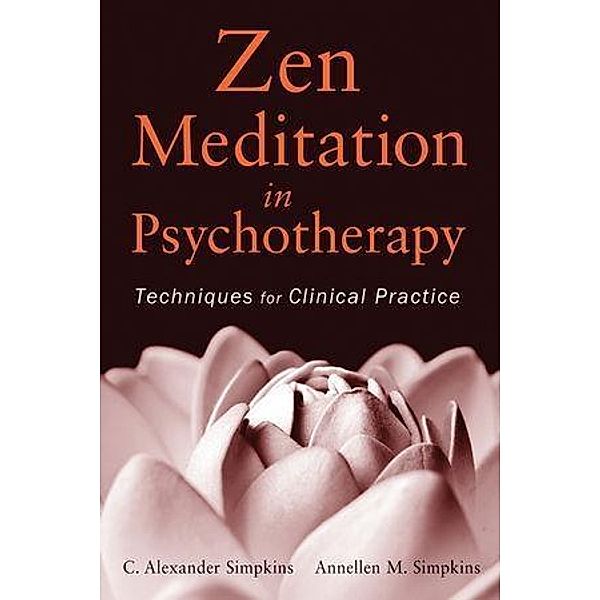 Zen Meditation in Psychotherapy, C. Alexander Simpkins, Annellen M. Simpkins