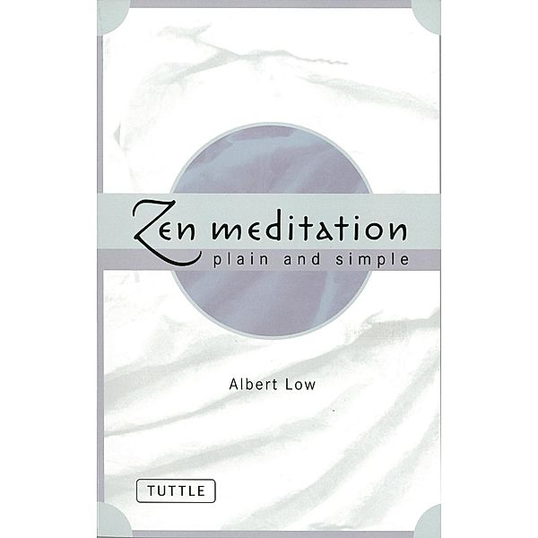 Zen Meditation Plain and Simple, Albert Low