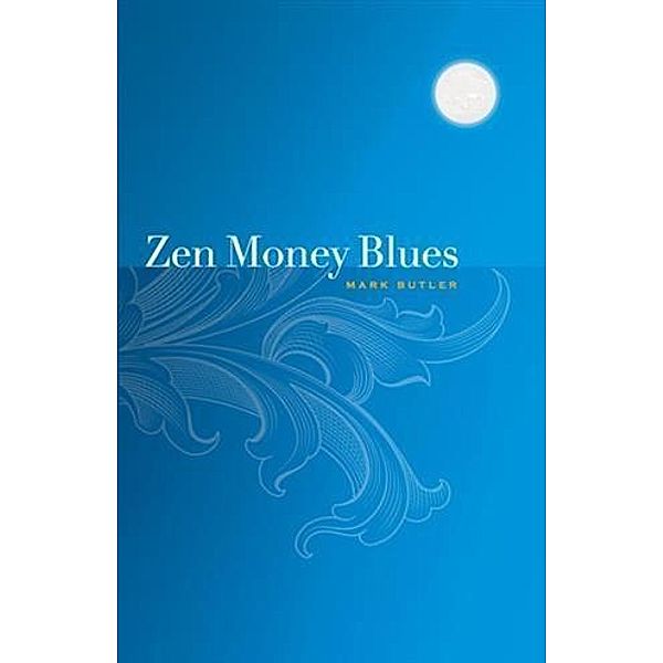 Zen Money Blues, Mark Butler
