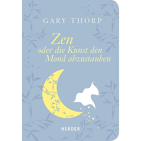 Zen oder die Kunst, den Mond abzustauben / Herder Spektrum Taschenbücher Bd.80406, Gary Thorp