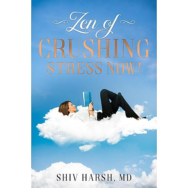 Zen of Crushing Stress Now! (Healthy Living) / Healthy Living, Shiv Harsh
