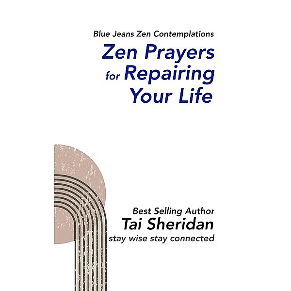 Zen Prayers For Repairing Your Life, Tai Sheridan