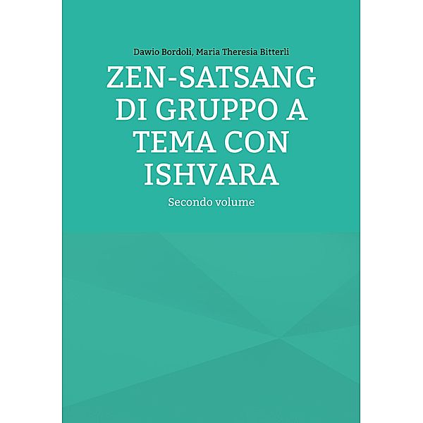 Zen-Satsang di gruppo a tema con Ishvara, Dawio Bordoli, Maria Theresia Bitterli