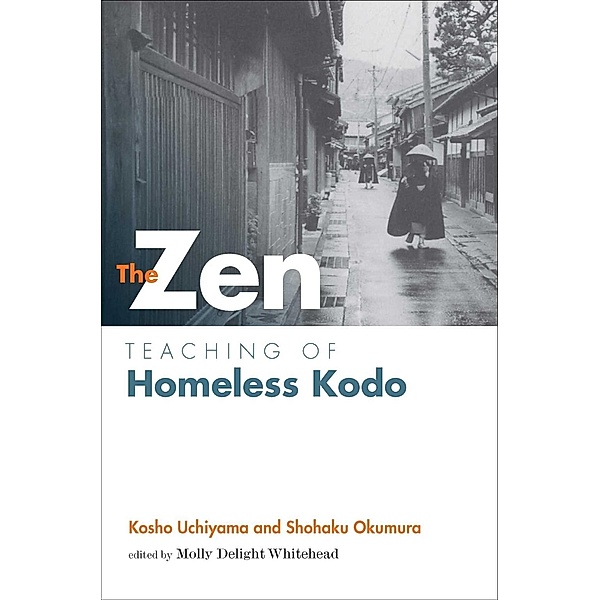 Zen Teaching of Homeless Kodo, Kosho Uchiyama Roshi
