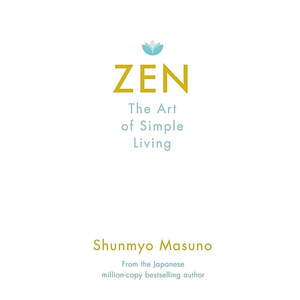 Zen: The Art of Simple Living, Shunmyo Masuno