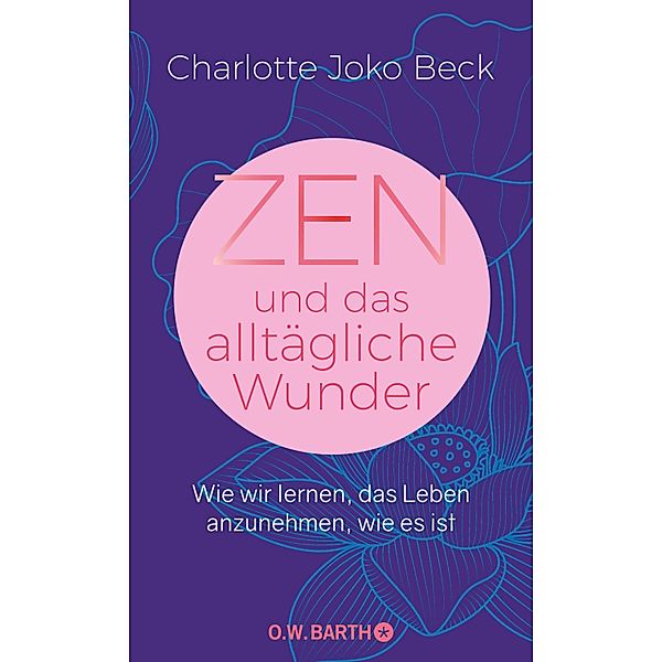 Zen und das alltägliche Wunder, Charlotte Joko Beck