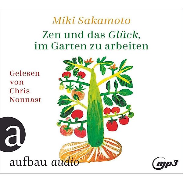 Zen und das Glück, im Garten zu arbeiten,1 Audio-CD, 1 MP3, Miki Sakamoto