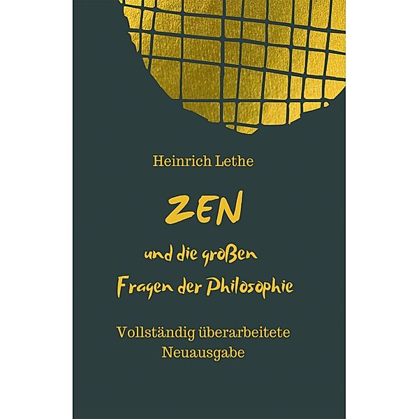 ZEN und die großen Fragen der Philosophie, Heinrich Lethe