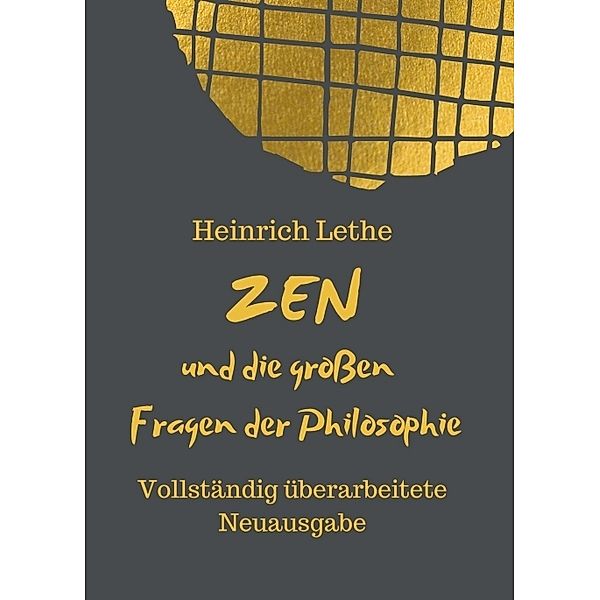 ZEN und die grossen Fragen der Philosophie, Heinrich Lethe