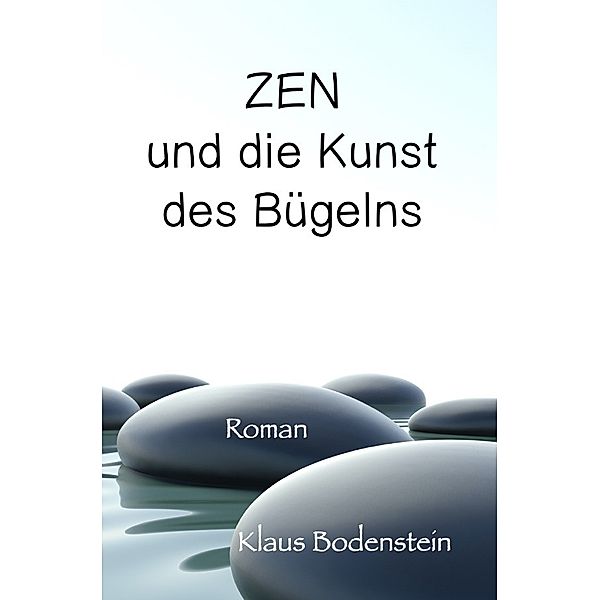 Zen und die Kunst des Bügelns, Klaus Bodenstein