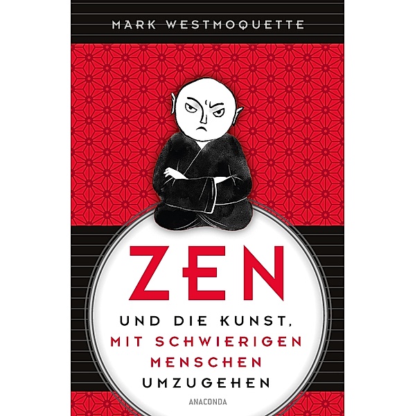 Zen und die Kunst, mit schwierigen Menschen umzugehen, Mark Westmoquette