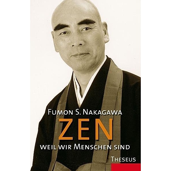 Zen - Weil wir Menschen sind, Fumon S. Nakagawa Roshi