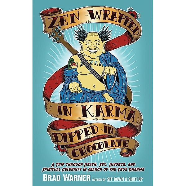 Zen Wrapped in Karma Dipped in Chocolate, Brad Warner