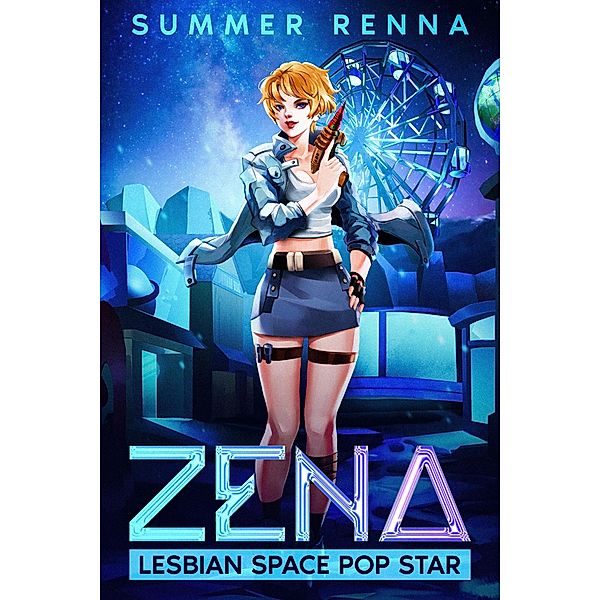 Zena, Lesbian Space Pop Star / Zena, Summer Renna