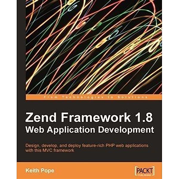 Zend Framework 1.8 Web Application Development, Keith Pope