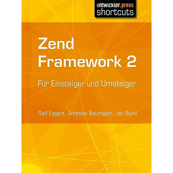 Zend Framework 2 / shortcuts, Ralf Eggert, Andreas Baumgart, Jan Burkl