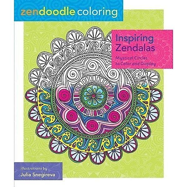 Zendoodle Coloring: Inspiring Zendalas, Julia Snegireva