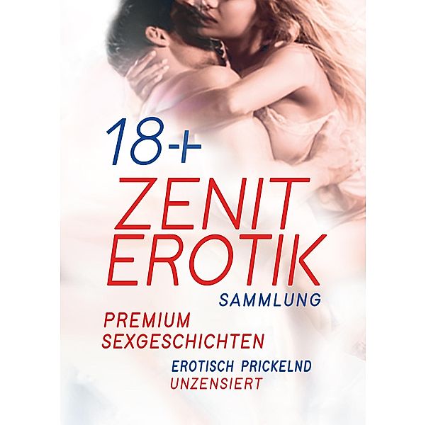 ZENIT EROTIK - Premium Sexgeschichten - Sammlung, Eros Zenit