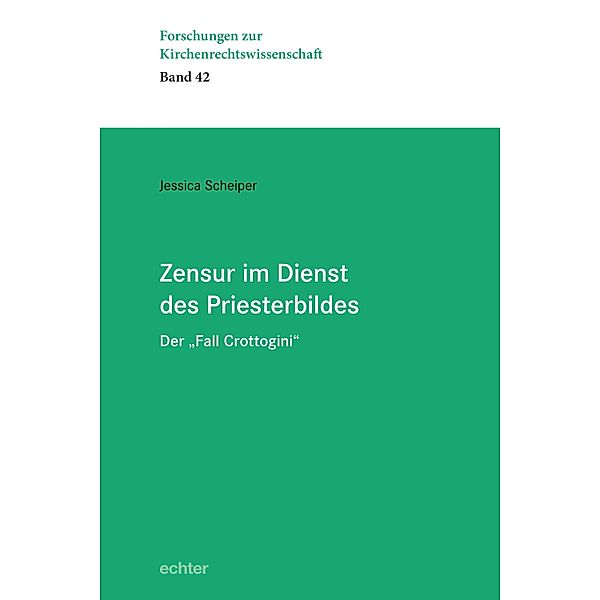 Zensur im Dienst des Priesterbildes / Forschungen zur Kirchenrechtswissenschaft Bd.42, Jessica Scheiper