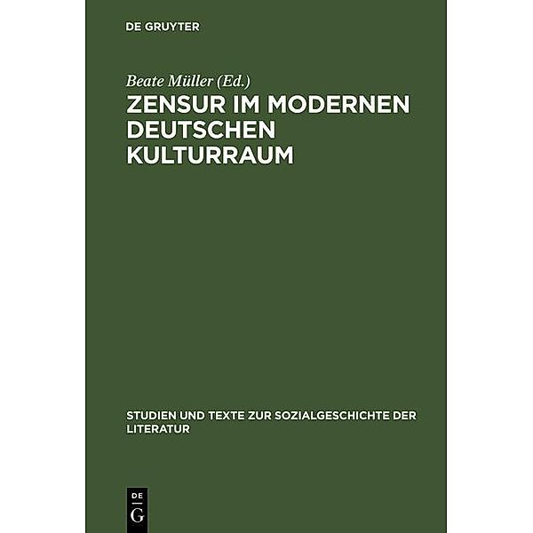 Zensur im modernen deutschen Kulturraum / Studien und Texte zur Sozialgeschichte der Literatur Bd.94