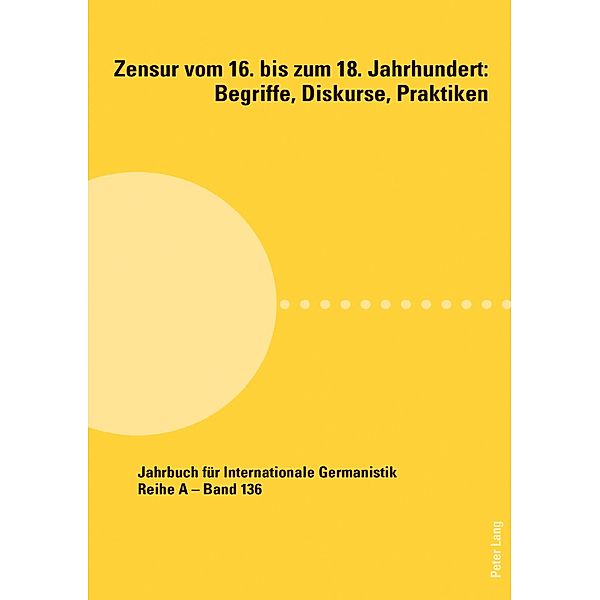 Zensur vom 16. bis zum 18. Jahrhundert: Begriffe, Diskurse, Praktiken