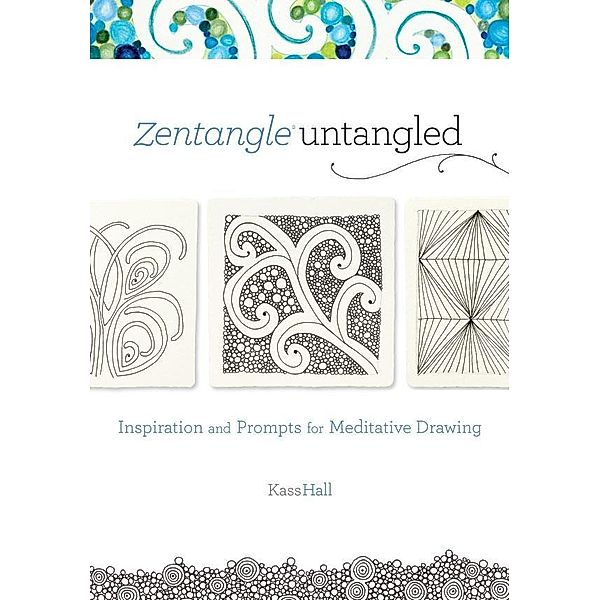 Zentangle Untangled / North Light Books, Kass Hall