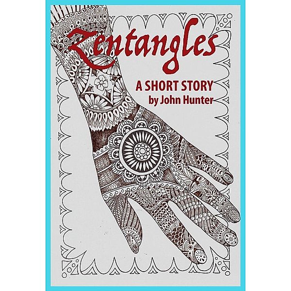 Zentangles, a Short Story, John Hunter