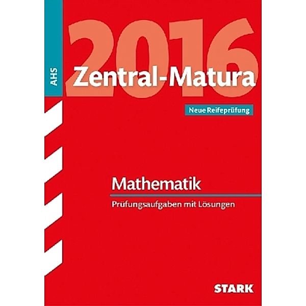Zentral-Matura 2016 Österreich - Mathematik, Judith Bachmann, Katharina Luksch, Harald Lederer