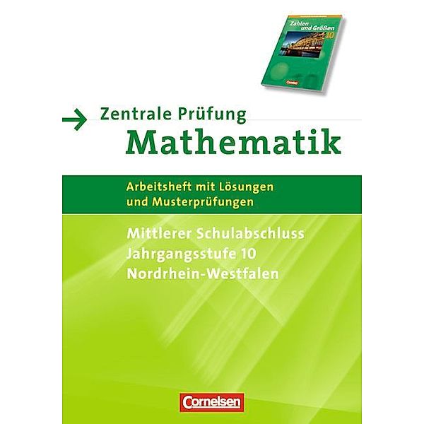 Zentrale Prüfung Mathematik / Mittlerer Schulabschluss, Jahrgangsstufe 10, Nordrhein-Westfalen (Zahlen und Größen), Ines Knospe, Jutta Lorenz, Manuela Rohde, Marion Roscher, Hans-Ulrich Rübesamen, Stefan Schmidt, Andrea Stolpe