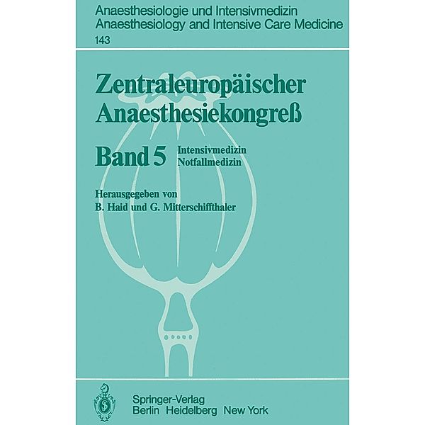 Zentraleuropäischer Anaesthesiekongress / Anaesthesiologie und Intensivmedizin Anaesthesiology and Intensive Care Medicine Bd.143