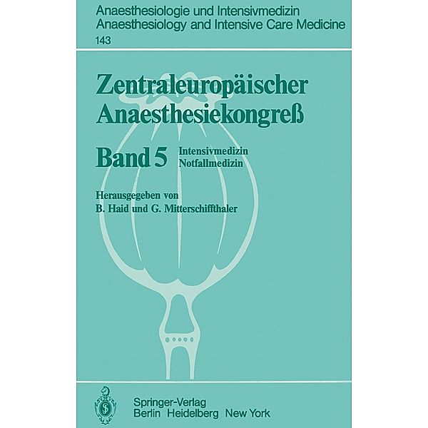 Zentraleuropäischer Anaesthesiekongreß / Anaesthesiologie und Intensivmedizin Anaesthesiology and Intensive Care Medicine Bd.143
