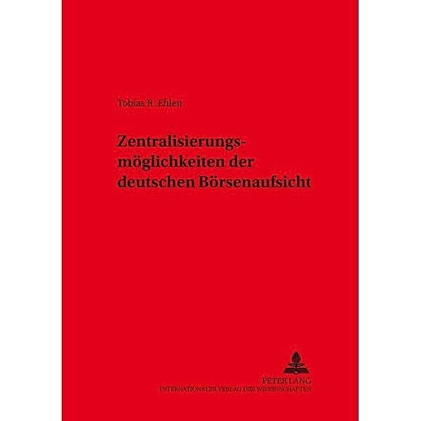 Zentralisierungsmöglichkeiten der deutschen Börsenaufsicht, Tobias Rouven Ehlen